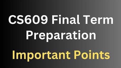 CS609 Final Term Preparation[Important Points]