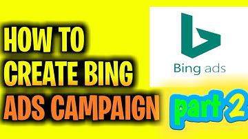 How to create a bing ads campaign part 2 | Bing ads | Ordinary marketer