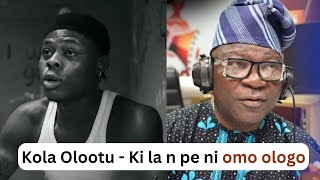 Kola Olootu - Ki la n pe ni omo ologo