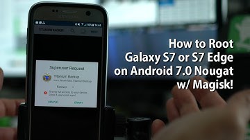 How to Root Galaxy S7 or S7 Edge on Android 7.0 Nougat w/ Magisk!