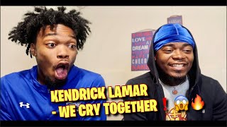 KENDRICK IS WILDIN!! KENDRICK LAMAR  - WE CRY TOGETHER! SHORT FILM (REACTION)