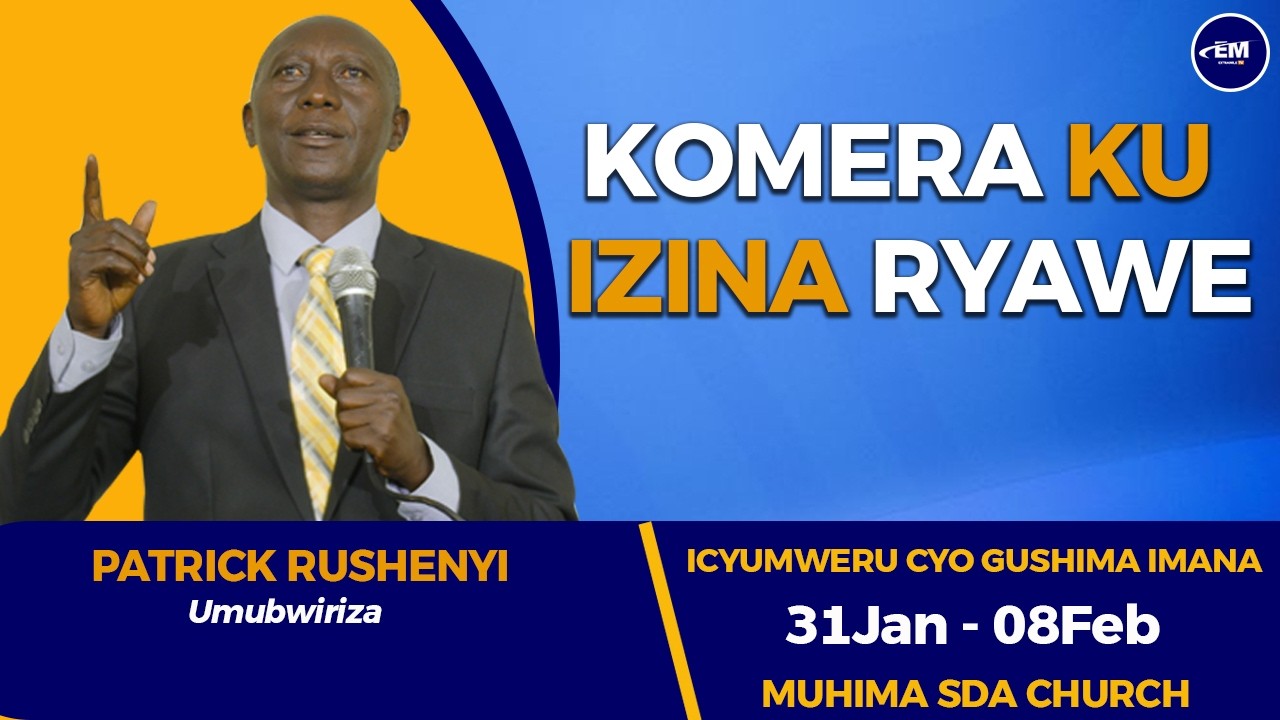 4 DAY: ''MBESE WARATOWE CYANGWA WARATORANIJWE'' PATRICK RUSHENYI,  ICYUMWERU CYO GUSHIMA IMANA