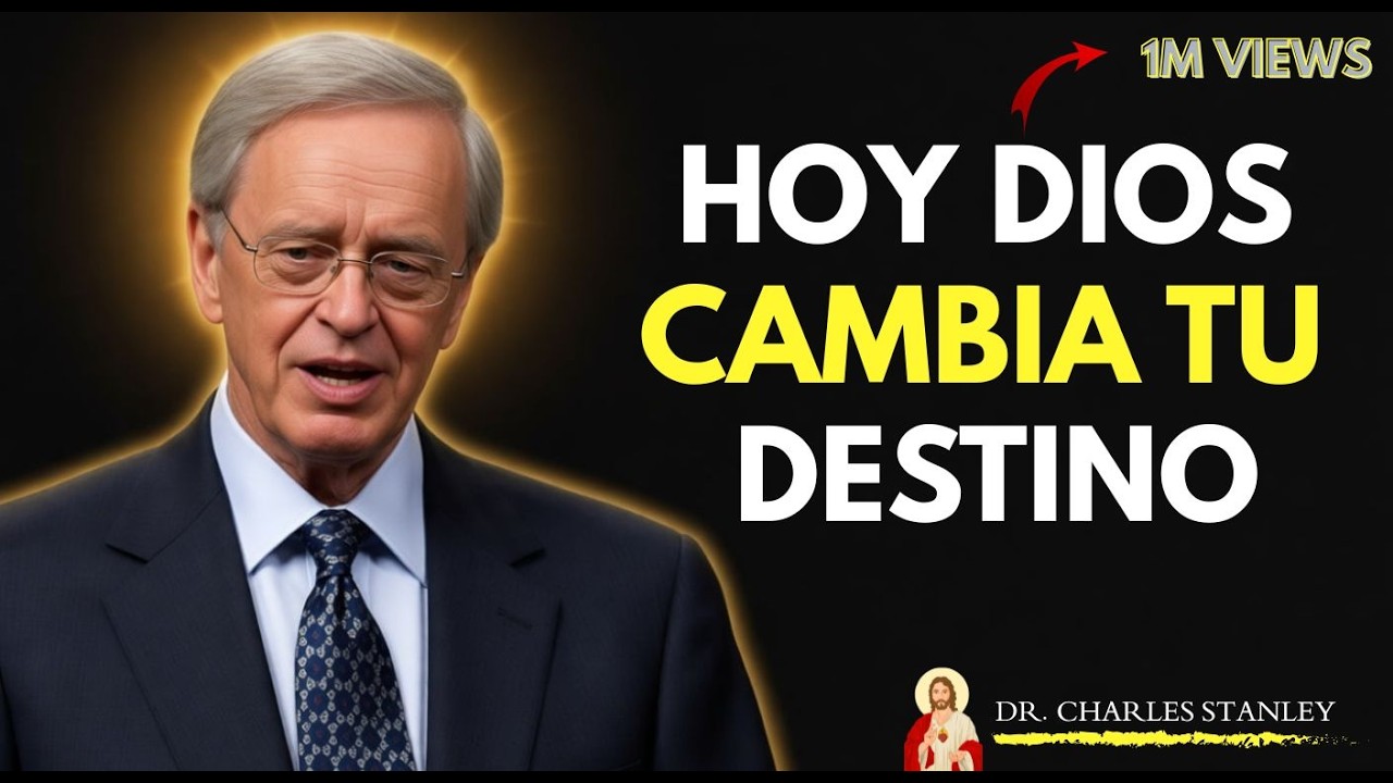 Hoy Dios Cambiará Tu Destino y Abrirá Nuevas Puertas | Dr. Charles Stanley