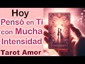 HOY ALGO LE HIZO PENSAR en TI FUERTEMENTE 🔥💗 Woowww‼️ Tarot Amor Canalizado