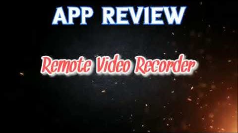 Remote Video Recorder | Android App Review