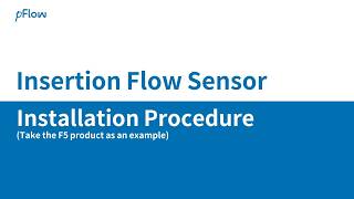 Insertion Flow SensorInstallation Procedure