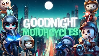 Goodnight motorcycles🏍️🌙relaxing bedtime stories for babies and toddlers with calming music