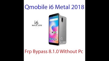 QMobile i6 Metal 2018 FRP Bypass Android 8.1.0 without PC 2020
