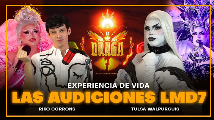 #LaMasDraga 7 | Las Audiciones de LMD7 | Tulsa Walpurgis y Riko Corrons