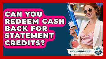 Can You Redeem Cash Back For Statement Credits? - Points and Perks Channel