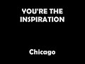 Chicago - you are the inspiration - lyrics