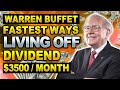 Warren Buffett: The Fastest Ways To Living Off Dividends In 2024 ($3,500/month)
