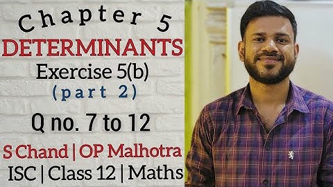 Determinants | Ex 5 (b) | Class 12 | ISC | S Chand | OP Malhotra | Part 2