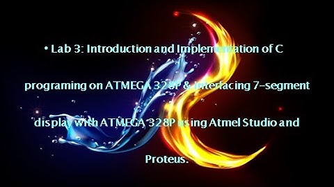 Lab 3:Implementation of C programing on ATMEGA 328P & Interfacing 7-segment display with ATMEGA 328P