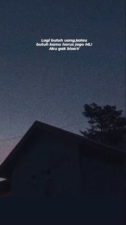 STORY WA LAGI BUTUH UANG, KALAU BUTUH KAMU HARUS JAGO ML!