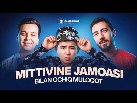 "MITTIVINE" JAMOASI BILAN OCHIQ MULOQOT | CAMBRIDGE LC