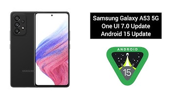 Samsung Galaxy A53 5G One UI 7.0 and Android 15 Update | How to Install and New Features and Changes