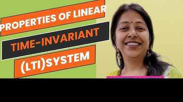 Definition of LTI System | Properties of Linear Time-Invariant System| Circuit & Systems