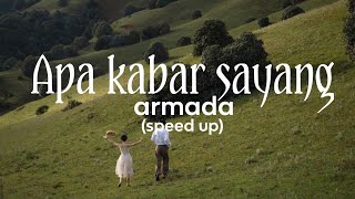 Apa Kabar Sayang armada Speed Up  Mp3
