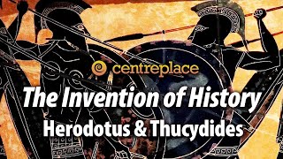 The Invention of History: Herodotus and Thucydides