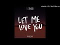 Dj Snake Ft Justin Bieber Sean Paul Let Me Love You Full Version
