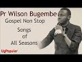 Gospel songs non stop by pastor Wilson bugembe Mp3 Song