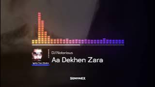 Aa Dekhen Zara Remix - DJ Notorious