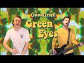 GoodGrief - Green Eyes (Official Music Video)