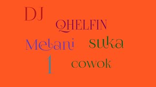 Dj Qhelfin -melani suka 1 cowok/dj Qhelfin full bass.