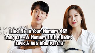 Find Me In Your Memory OST /Yangpa  – A Memory In My Heart( Lirik & Sub Indo) Part  3
