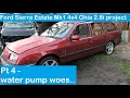 Ford Sierra Estate Mk1 4x4 Ghia 2.8i project - pt 4 - water pump woes