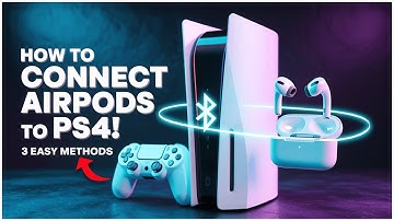 How to Connect AirPods to PS4 – 3 Easy Methods