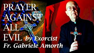 Prayer Against Every Evil by Famous Exorcist Fr Gabriele Amorth