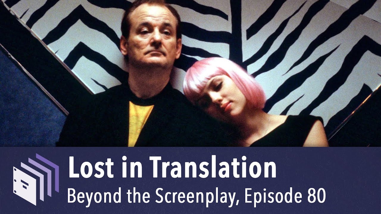 Episode 80 — Lost in Translation Beyond the Screenplay YouTube