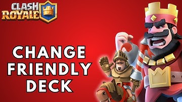 How to Change Friendly Deck Clash Royale? 2025 | Clash Royale