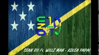 SEAN RII Ft. WILLZ MAN - KOLEA PAPAI (Solomon Islands Music 2015)