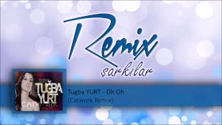 Tugba YURT - Oh Oh (Catwork Remix)