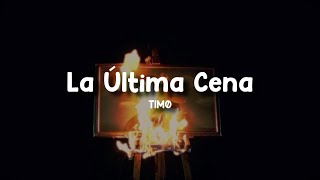 Video thumbnail of "TIMØ - La Última Cena (Letra/Lyrics)"