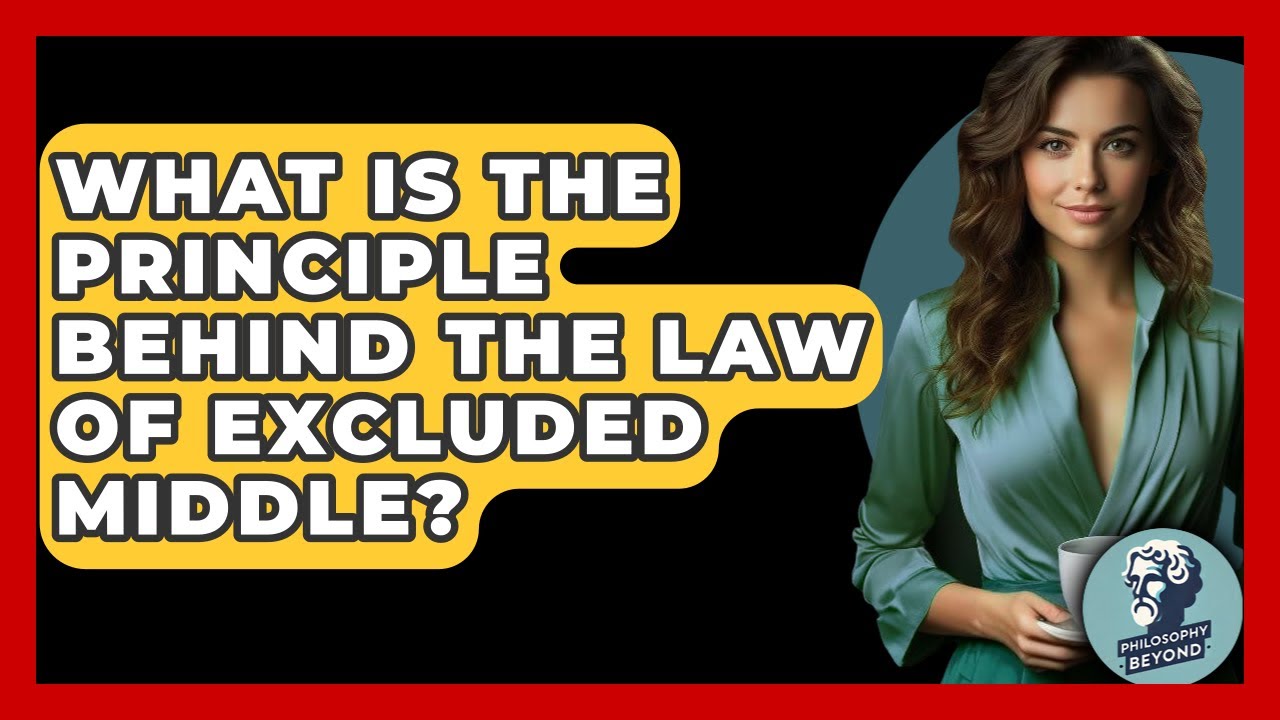What Is The Principle Behind The Law Of Excluded Middle? - Philosophy Beyond