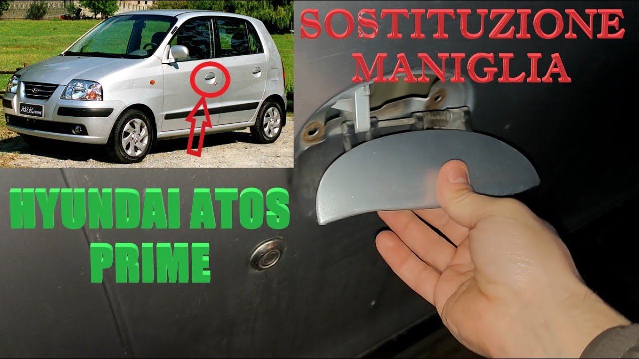 SOSTITUZIONE RIPARAZIONE MANIGLIA HYUNDAI ATOS PRIME