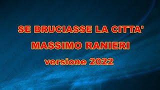 SE BRUCIASSE LA CITTA MASSIMO RANIERI versione 2022 demo karaoke