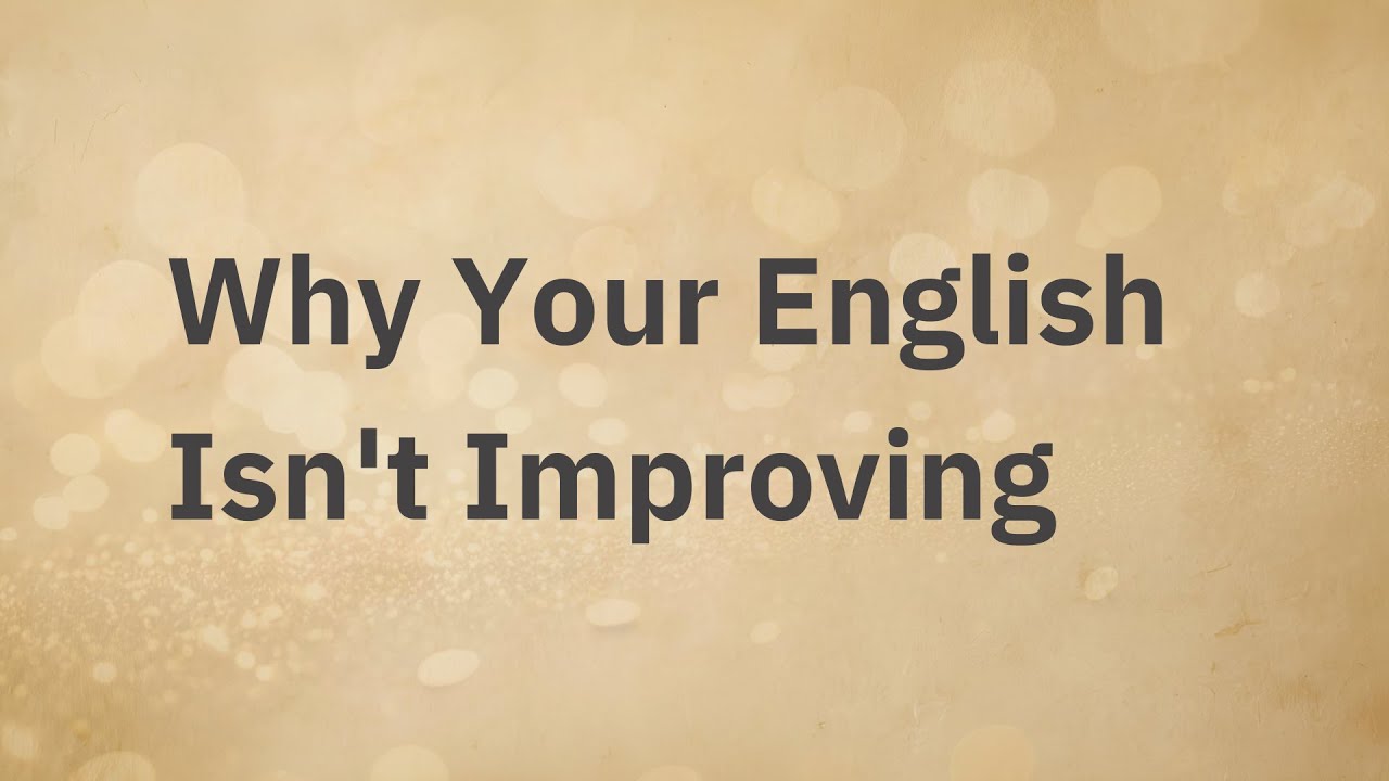Why Your English Isn't Improving｜Calm Listening for English Learners