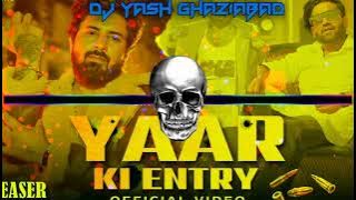 Yaar Ki Entry song - Yaar Ki Entry song Dj Remix 🎛️ - EDM VIBRATION MIXED - Dj Yash 👹