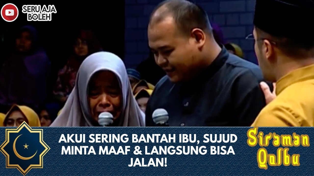 AKUI SERING BANTAH IBU, SUJUD MINTA MAAF \u0026 LANGSUNG BISA JALAN! | SIRAMAN QOLBU EXTENDED