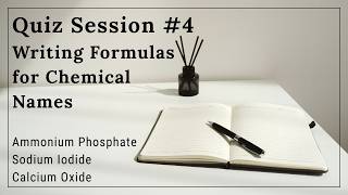 Quiz Session #4: Writing Formulas for Chemical Names