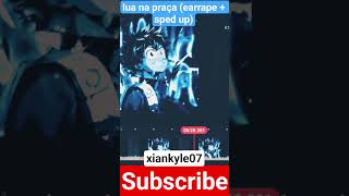 lua na praça (earrape + sped up)
