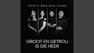 Groot En Getrou Is Die Heer