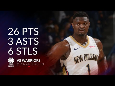 Zion Williamson 26 pts 3 asts 6 stls vs Warriors 23/24 season