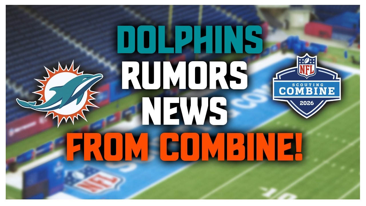 Miami Dolphins News & Rumors Coming Out Of The Combine!