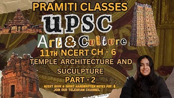 UPSC NCERT Notes - Temple Architecture & Sculpture Part 2 Class 11 Art & Culture Ch 6